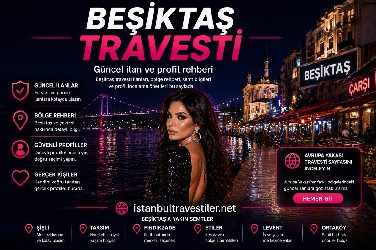 Beşiktaş Travesti güncel ilan ve profil rehberi