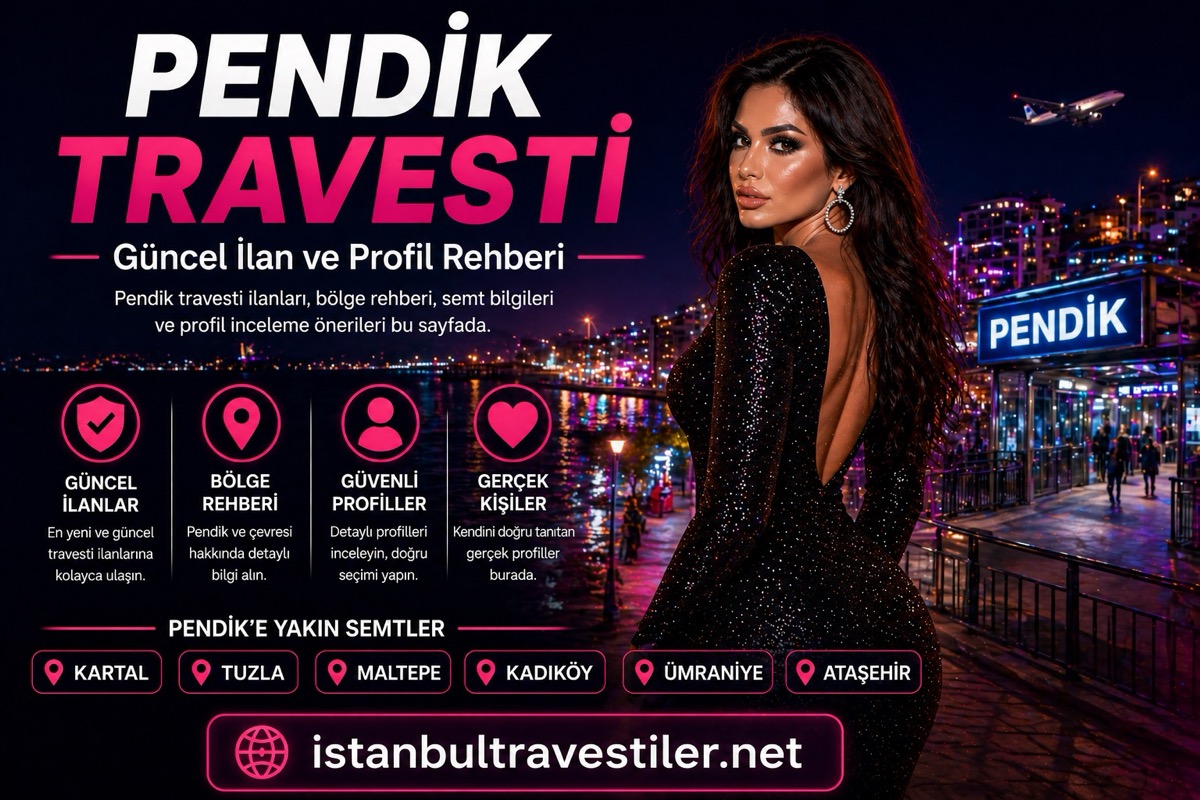 Pendik Travesti güncel ilan ve profil rehberi