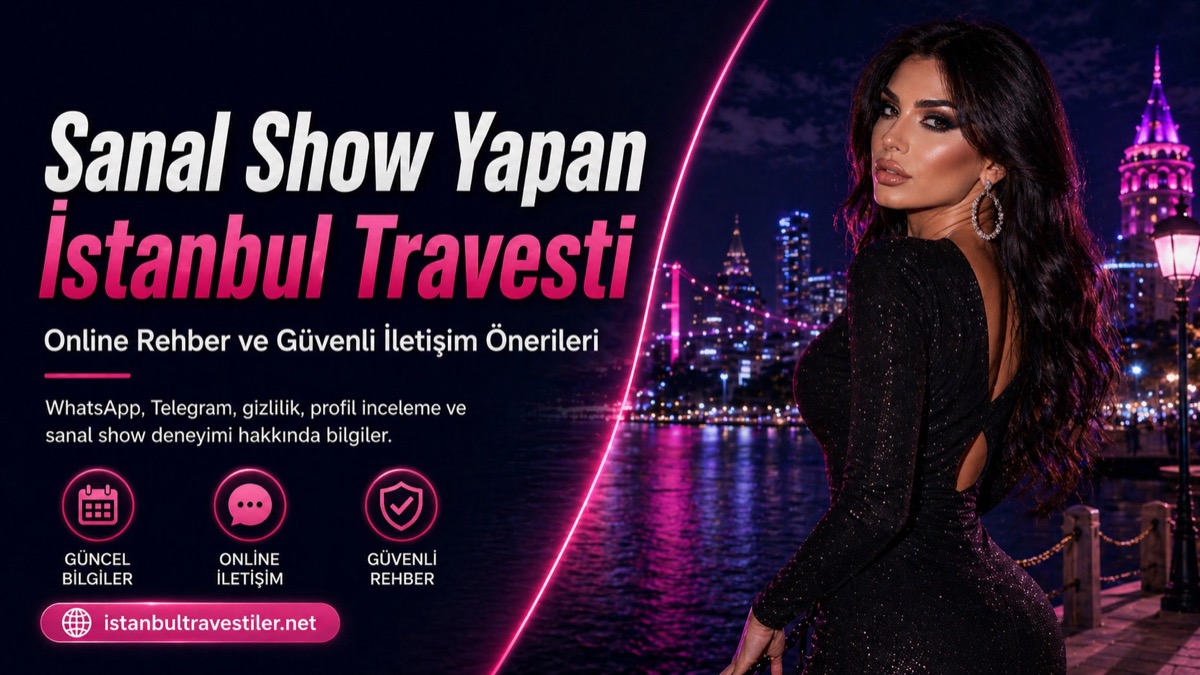 Sanal Show Yapan İstanbul Travesti İlanları