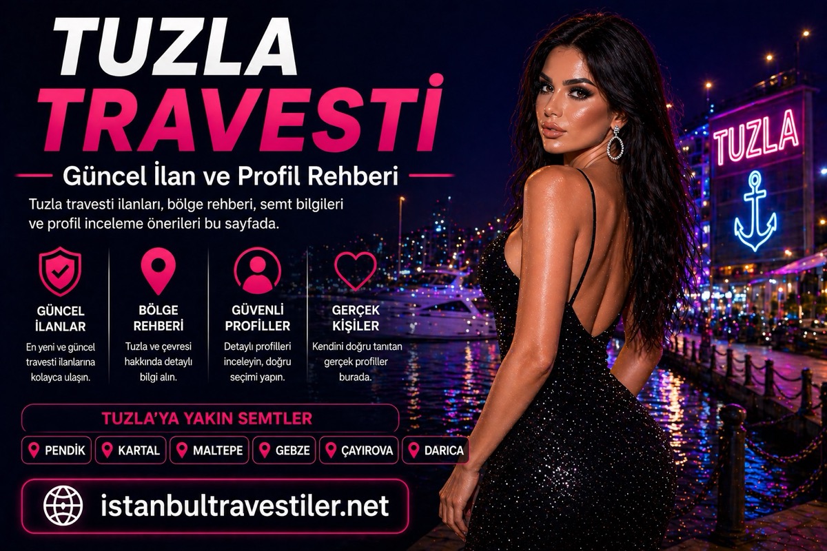 Tuzla Travesti güncel ilan ve profil rehberi